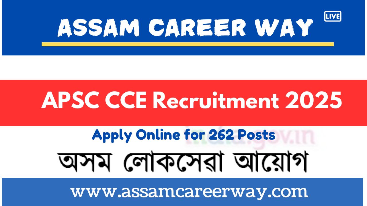 APSC CCE Recruitment 2025 – Apply Online for 262 Posts