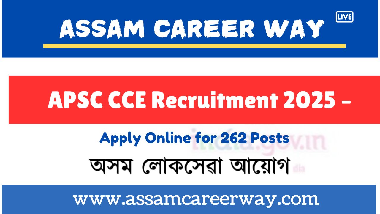 APSC CCE Recruitment 2025 – Apply Online for 262 Posts