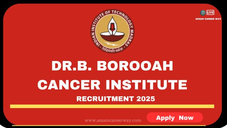 DR.B. BOROOAH CANCER INSTITUTE RECRUITMENT 2025