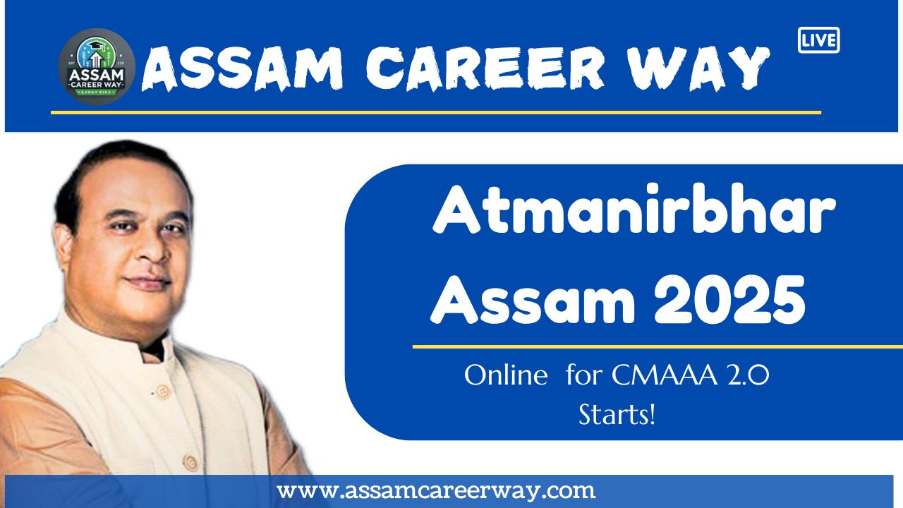 Atmanirbhar Assam 2025 – Online Application for CMAAA 2.0