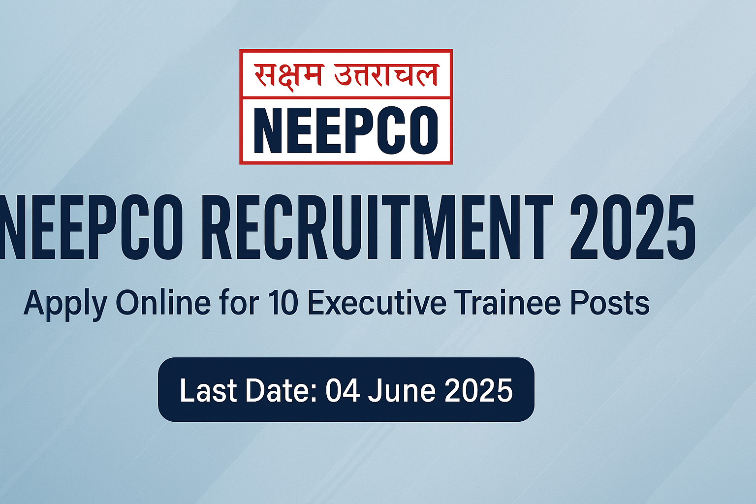NEEPCO Recruitment 2025 – Apply Online for 10 Executive Trainee Posts | Last Date: 4th June