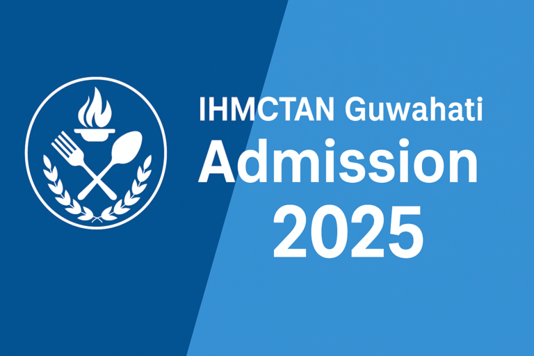 IHMCTAN Guwahati Admission 2025 – Apply for B.Sc in Hospitality & Hotel Administration