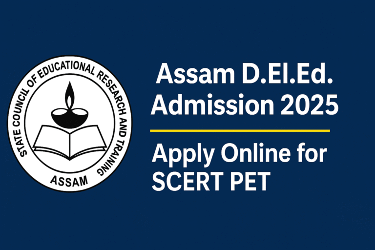 Assam D.El.Ed. Admission 2025: Apply Online for SCERT PET, Eligibility, Dates & Full Details