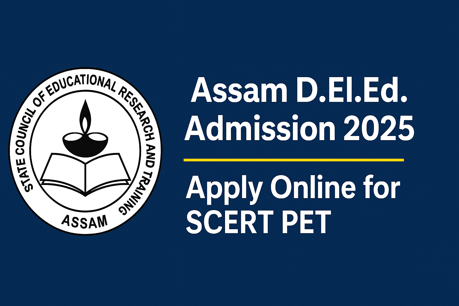 Assam D.El.Ed. Admission 2025: Apply Online for SCERT PET, Eligibility, Dates & Full Details