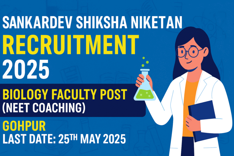Sankardev Shiksha Niketan Gohpur Recruitment 2025 – Apply for Biology Faculty Post (NEET Coaching)