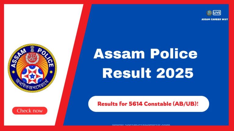 Assam Police Result 2025 – Final Results for 5614 Constable (AB/UB) Posts Declared Asseb Result +8