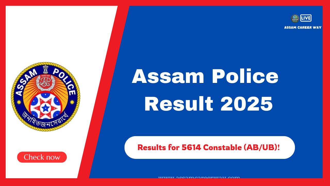 Assam Police Result 2025 – Final Results for 5614 Constable (AB/UB) Posts Declared Asseb Result +8