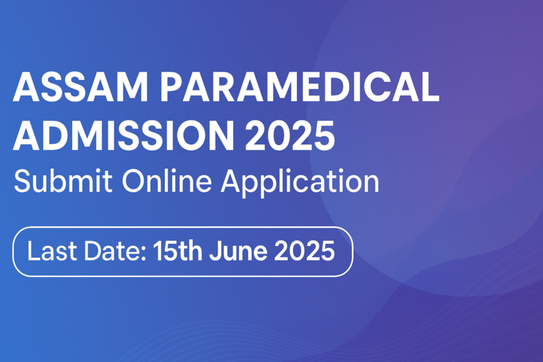 Assam Paramedical Admission 2025: Apply Online for B.Sc. Medical Technology & Paramedical Degree/Diploma Courses