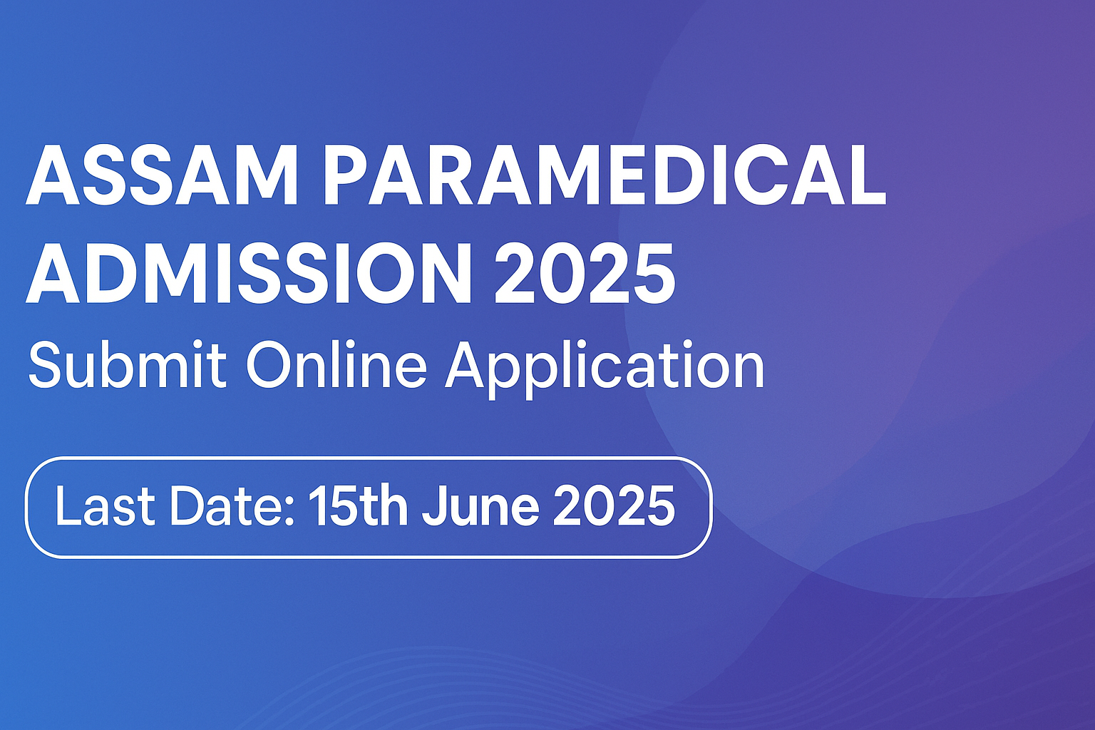Assam Paramedical Admission 2025: Apply Online for B.Sc. Medical Technology & Paramedical Degree/Diploma Courses