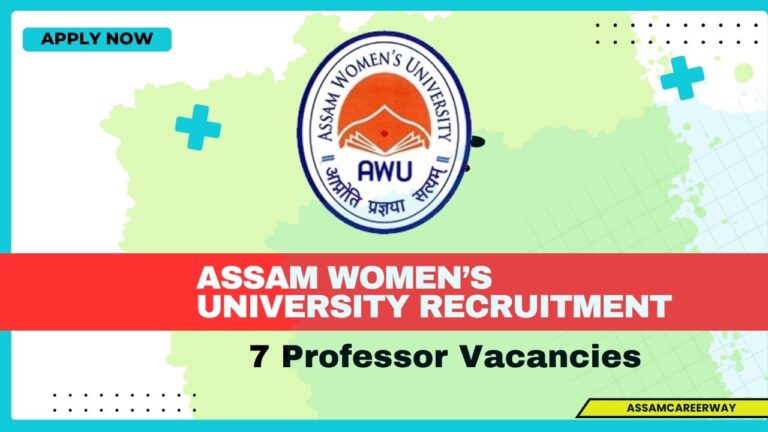 Assam Women’s University Recruitment 2025 – Apply for 7 Professor Vacancies | AWU Jorhat Jobs Notification