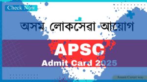 APSC Admit Card 2025 – Junior Administrative Assistant Vacancy