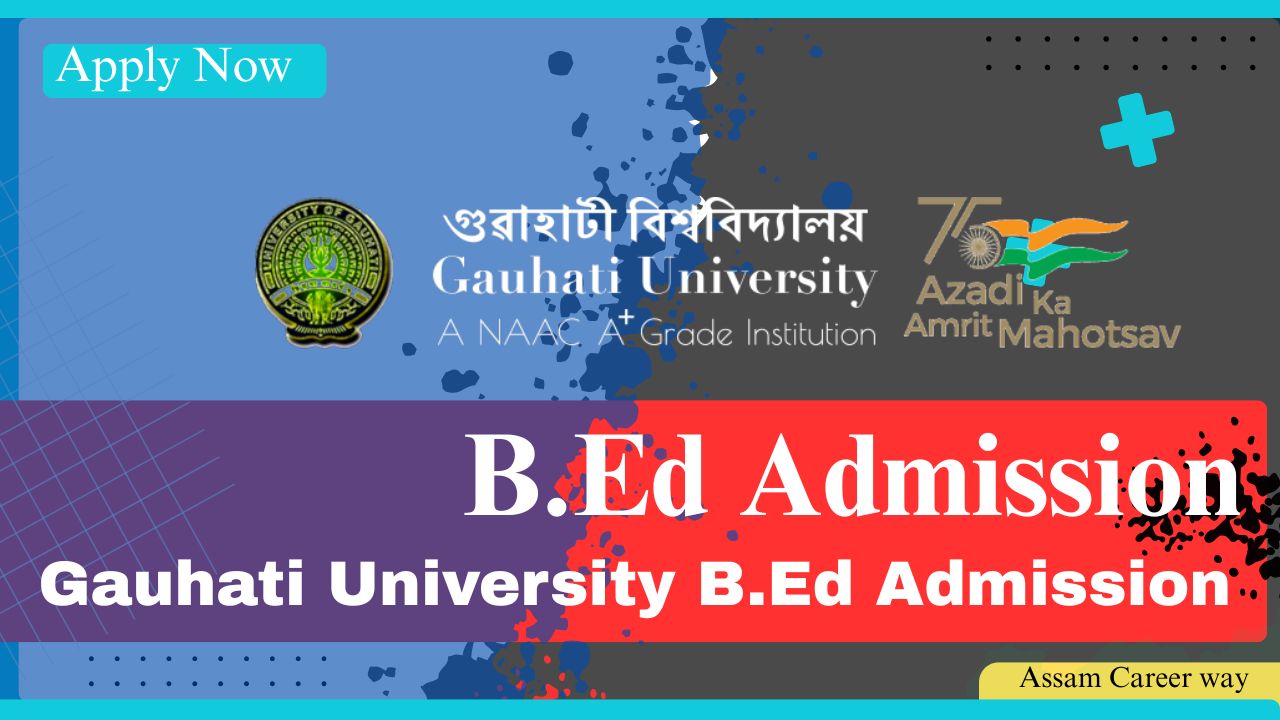 Gauhati University B.Ed Admission 2025 – GUBEDCET Online Form