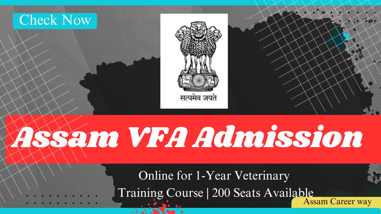 Assam VFA Admission 2025 – Apply Online for 1-Year Veterinary Training Course in Animal Husbandry & Veterinary Science at School of Veterinary Sciences, Silchar – 200 Seats Available"
