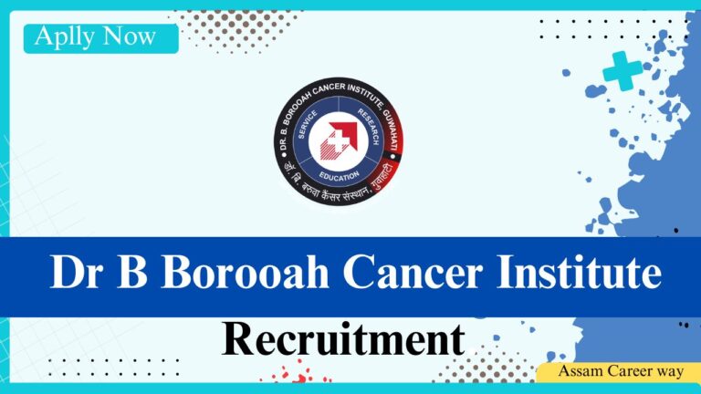 Dr B Borooah Cancer Institute Guwahati recruitment notification