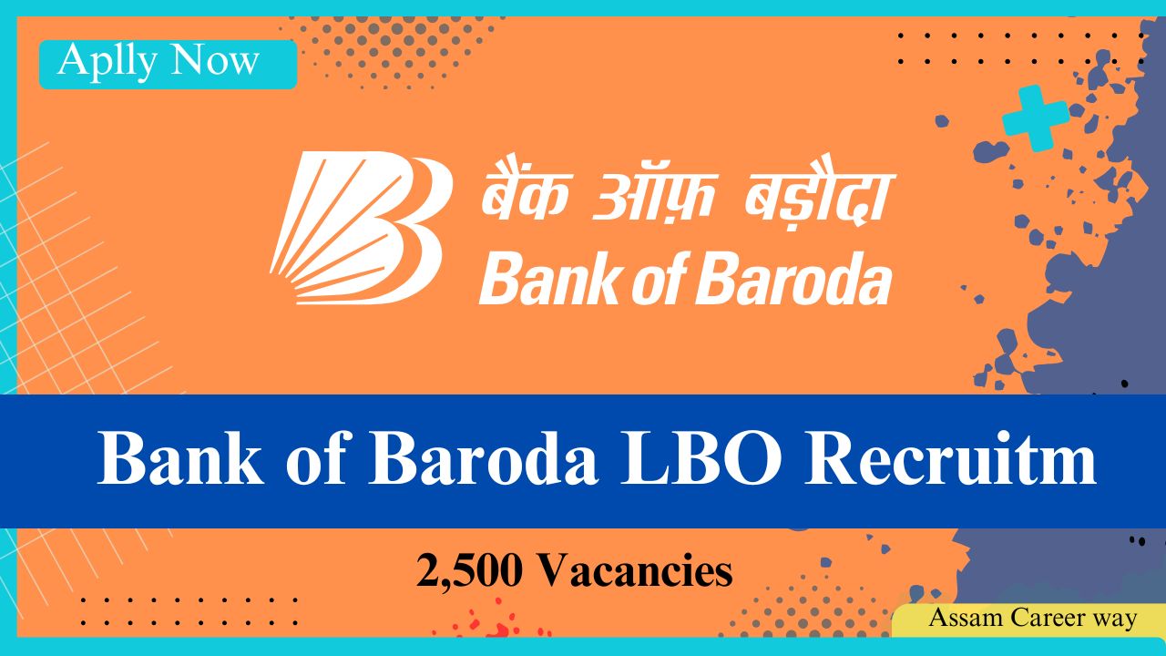 Bank of Baroda Recruitment 2025 – Apply Online for 2500 LBO Posts