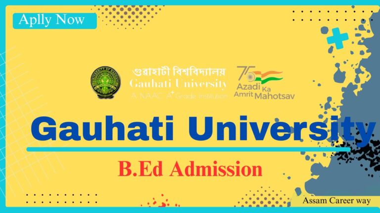 Gauhati University B.Ed Admission 2025: Apply for GUBEDCET and Start Your Teaching Journey